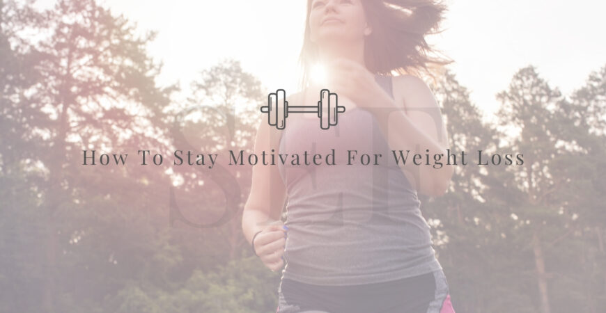 How To Stay Motivated For Weight-Loss