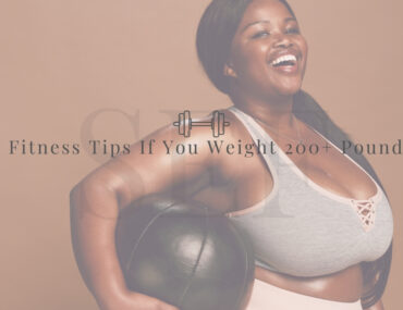6 Easy Fitness Tips If You Weigh 200+ Pounds
