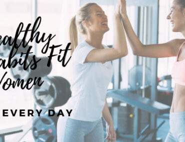 Healthy Habits Fit Women Do Every Day