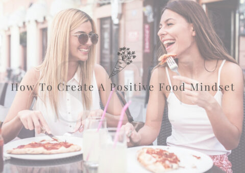 How To Create A Positive Food Mindset