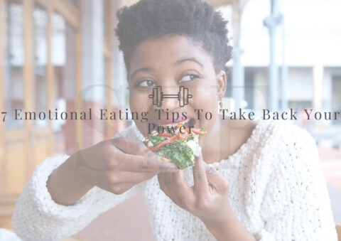 7 Easy Emotional Eating Tips To Take Back Your Power