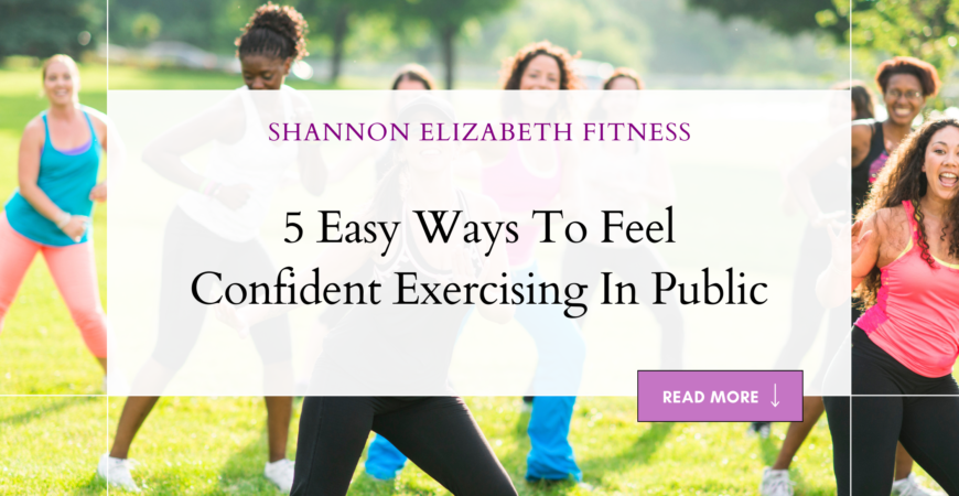 5 Easy Ways To Feel Confident Exercising In Public
