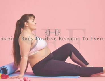 7 Amazing Body Positive Reasons To Exercise