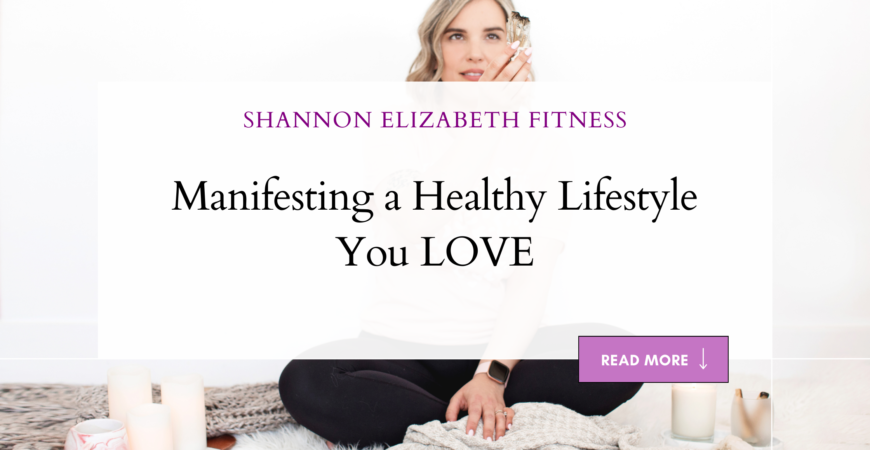 Manifesting A Healthy Lifestyle You Genuinely  LOVE