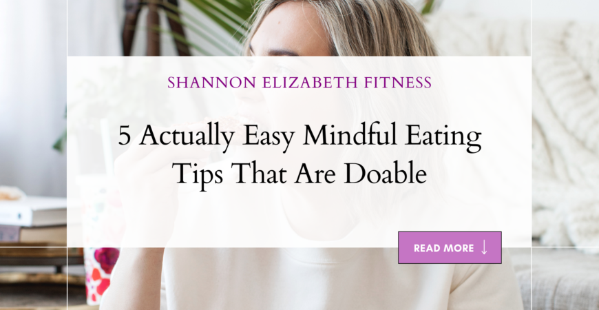 5 Actually Easy Mindful Eating Tips That Are Doable