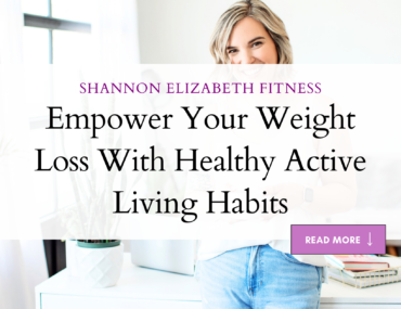 Empower Your Weight Loss With Healthy Active Living Habits
