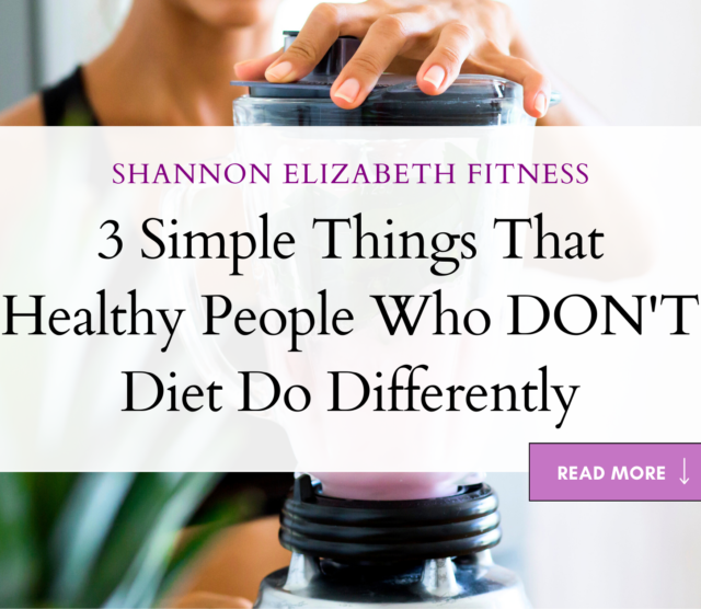 3 Simple Things That Healthy People Who DON’T Diet Do Differently