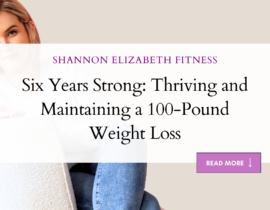 Six Years Strong: Thriving and Maintaining a 100-Pound Weight Loss