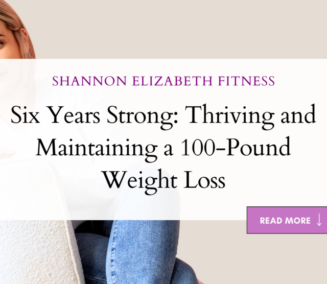 Six Years Strong: Thriving and Maintaining a 100-Pound Weight Loss