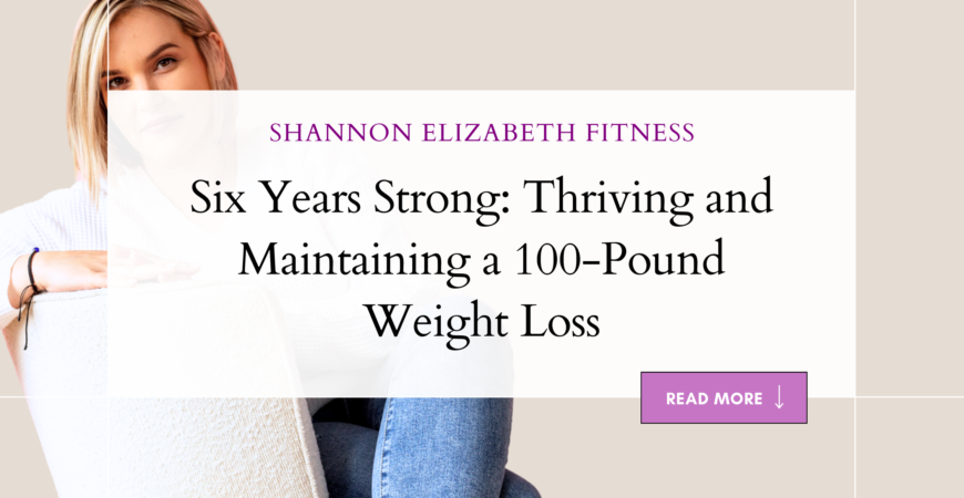 Six Years Strong: Thriving and Maintaining a 100-Pound Weight Loss